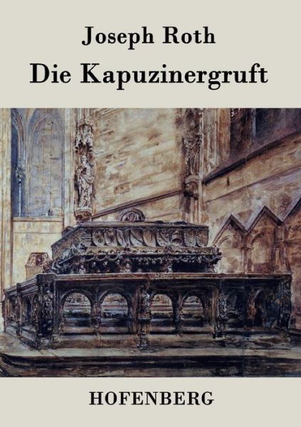 Die Kapuzinergruft - Joseph Roth - Libros - Hofenberg - 9783843076869 - 10 de agosto de 2015