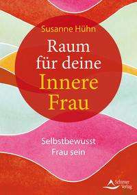 Raum für deine Innere Frau - Susanne Hühn - Książki - Schirner Verlag - 9783843414869 - 16 grudnia 2021