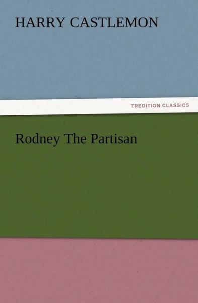 Cover for Harry Castlemon · Rodney the Partisan (Paperback Bog) (2012)