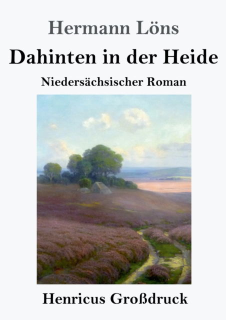 Cover for Hermann Loens · Dahinten in der Heide (Grossdruck) (Paperback Book) (2019)