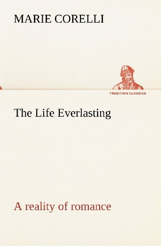 Cover for Marie Corelli · The Life Everlasting; a Reality of Romance (Tredition Classics) (Taschenbuch) (2012)