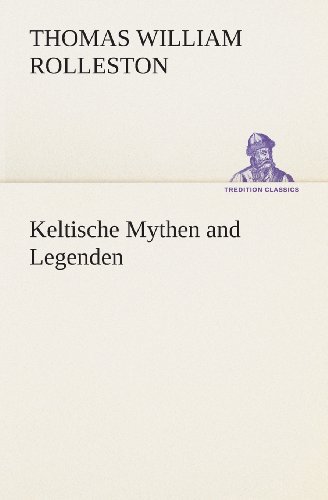 Keltische Mythen and Legenden (Tredition Classics) (Dutch Edition) - T. W. (Thomas William) Rolleston - Livros - tredition - 9783849540869 - 4 de abril de 2013