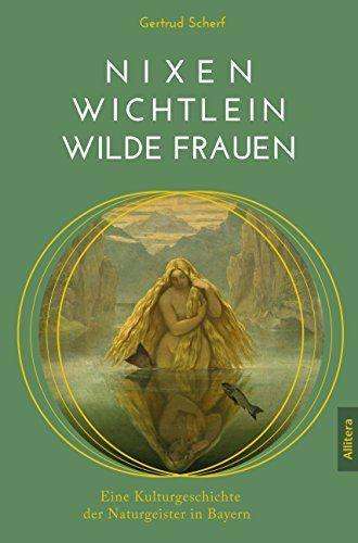 Nixen, Wichtlein, Wilde Frauen - Scherf - Books -  - 9783869069869 - 