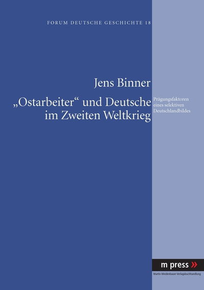 Cover for Jens Binner · &quot;Ostarbeiter&quot; Und Deutsche Im Zweiten Weltkrieg: Praegungsfaktoren Eines Selektiven Deutschlandbildes (Paperback Book) [German edition] (2008)