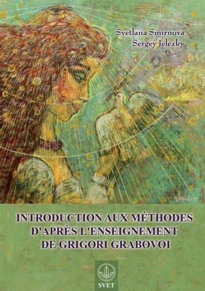 Cover for Svetlana Smirnova · Introduction aux methodes d'apres l'enseignement de Grigori Grabovoi (Pocketbok) [French edition] (2013)