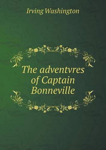 Cover for Irving Washington · The Adventvres of Captain Bonneville (Paperback Book) (2013)