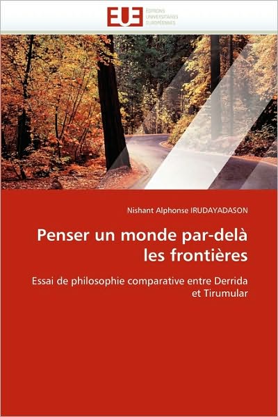 Cover for Nishant Alphonse Irudayadason · Penser Un Monde Par-delà Les Frontières: Essai De Philosophie Comparative Entre Derrida et Tirumular (Paperback Book) [French edition] (2018)