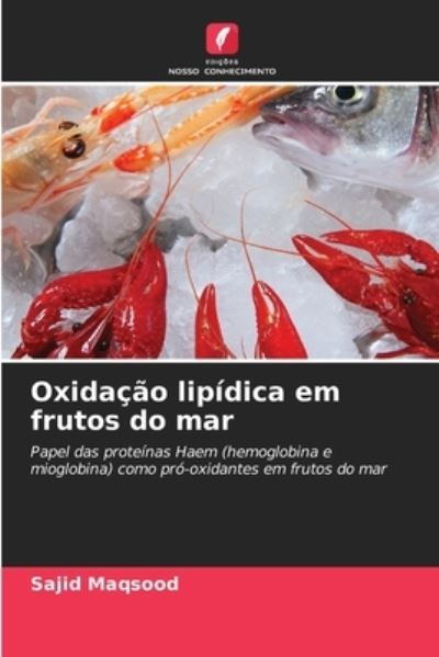 Cover for Sajid Maqsood · Oxidacao lipidica em frutos do mar (Paperback Book) (2021)
