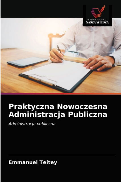 Cover for Emmanuel Teitey · Praktyczna Nowoczesna Administracja Publiczna (Paperback Book) (2021)