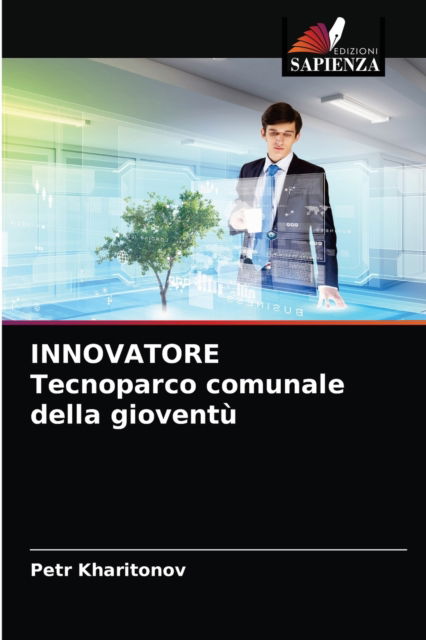 Cover for Petr Kharitonov · INNOVATORE Tecnoparco comunale della gioventu (Paperback Book) (2021)
