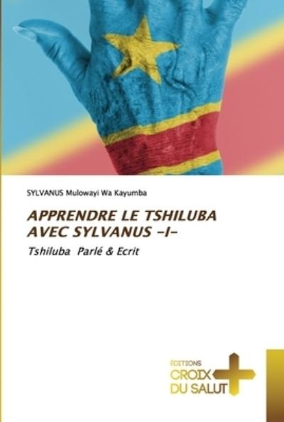 Cover for Sylvanus Mulowayi Wa Kayumba · Apprendre Le Tshiluba Avec Sylvanus -I- (Paperback Bog) (2021)
