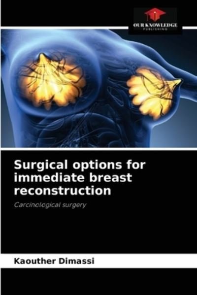 Cover for Kaouther Dimassi · Surgical options for immediate breast reconstruction (Paperback Book) (2021)