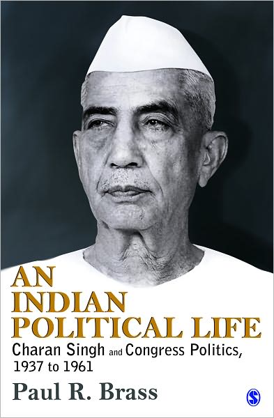 Cover for Paul R. Brass · An Indian Political Life: Charan Singh and Congress Politics, 1937 to 1961 - The Politics of Northern India (Inbunden Bok) (2011)