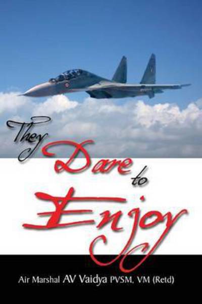 They Dare to Enjoy - A V Vaidya - Books - K W Publishers Pvt Ltd - 9788187966869 - July 15, 2009