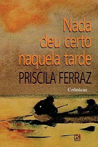 Cover for Priscila Ferraz · Nada Deu Certo Naquela Tarde (Paperback Book) (2015)