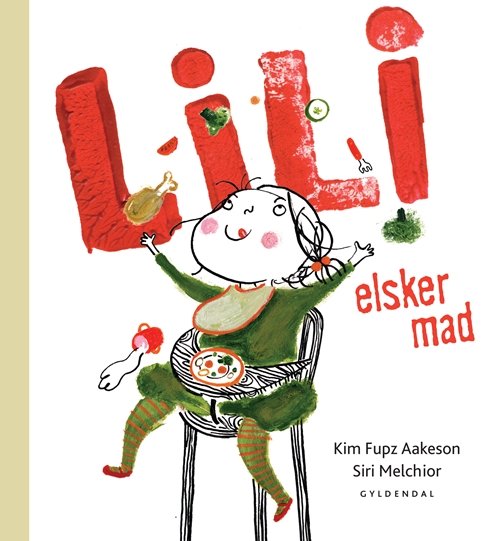 Cover for Siri Melchior; Kim Fupz Aakeson · Lili: Lili elsker mad (Inbunden Bok) [1:a utgåva] [Indbundet] (2011)