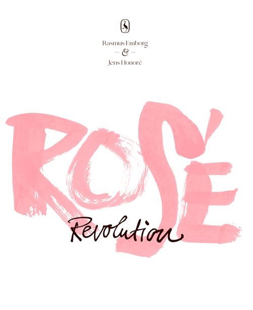 Rosé Revolution - Rasmus Emborg; Jens Honoré - Kirjat - Gyldendal - 9788702350869 - torstai 22. syyskuuta 2022