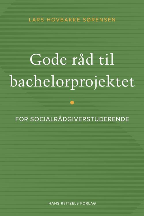 Cover for Lars Hovbakke Sørensen · Gode råd til bachelorprojektet (Buch) [1. Ausgabe] (2025)