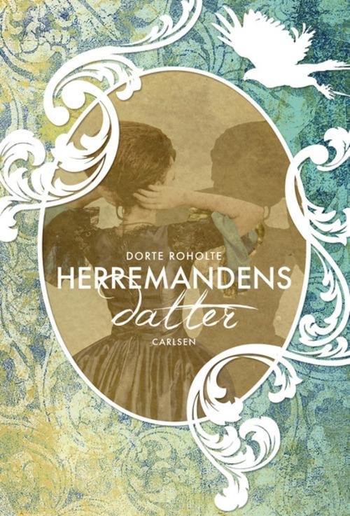 Cover for Dorte Roholte · Herremandens datter: Herremandens datter (1) - Herremandens datter (Gebundesens Buch) [1. Ausgabe] (2015)