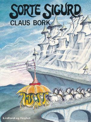 Cover for Claus Bork · &quot;Sorte Sigurd&quot;, &quot;Landet bag tågerne&quot;, Dragens rige&quot;: Sorte Sigurd (Sewn Spine Book) [1st edition] (2018)