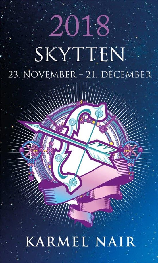 Horoskop 2018: Skytten 2018 - Karmel Nair - Livros - HarperCollins Nordic - 9788771912869 - 1 de novembro de 2017