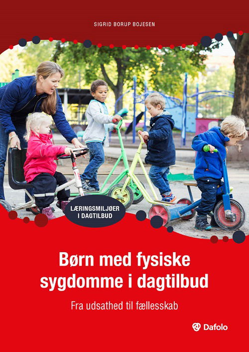 Cover for Sigrid Borup Bojesen · Læringsmiljøer i dagtilbud: Børn med fysiske sygdomme i dagtilbud – fra udsathed til fællesskab (Paperback Book) [1st edition] (2021)