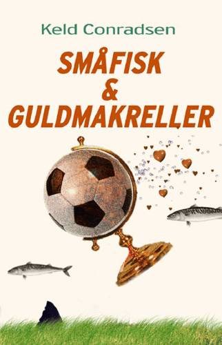 Cover for Keld Conradsen · Småfisk og guldmakreller (Taschenbuch) [1. Ausgabe] (2003)