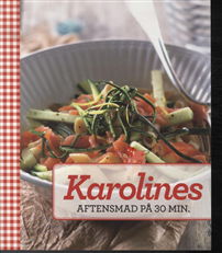 Cover for Karolines Køkken · Den med ko'en: Karolines Aftensmad på 30 minutter (Sewn Spine Book) [1e uitgave] (2013)