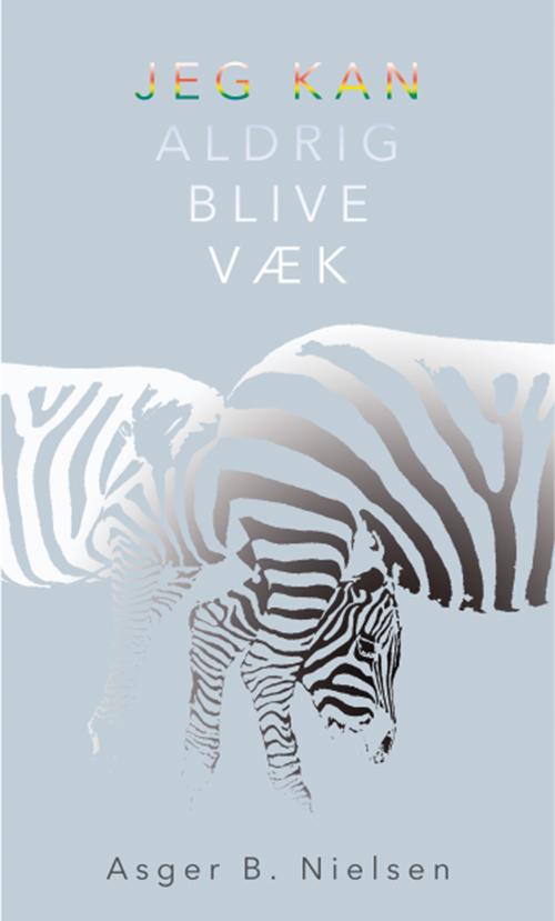 Cover for Asger B. Nielsen · Jeg kan aldrig blive væk (Sewn Spine Book) [1st edition] (2014)