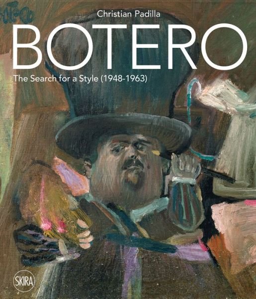 Cover for Christian Padilla · Botero: The search for a style: 1948-1963 (Gebundenes Buch) (2020)
