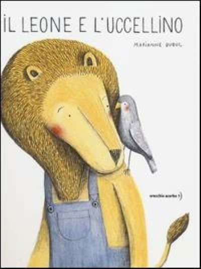 Il Leone E L'uccellino. Ediz. Illustrata - Marianne Dubuc - Books -  - 9788896806869 - 