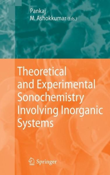 Pankaj · Theoretical and Experimental Sonochemistry Involving Inorganic Systems (Hardcover Book) (2010)