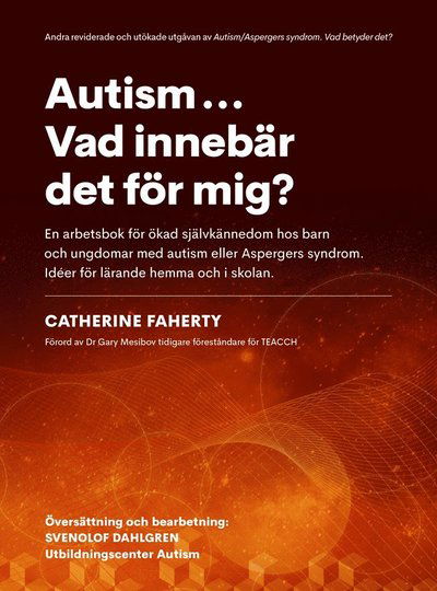 Cover for Catherine Faherty · Autism...Vad innebär det för mig? : en arbetsbok för ökad självkännedom hos barn och ungdomar med autism eller Aspebergers syndrom. Idéer för lärande hemma och i skolan (Bound Book) (2020)