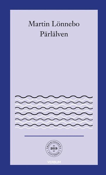 Ärkebiskopens fastebok: Pärlälven : andligt pärlfiske - Martin Lönnebo - Books - Verbum AB - 9789152637869 - January 18, 2019