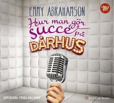 Cover for Emmy Abrahamson · Hur man gör succé på dårhus (MP3-CD) (2018)
