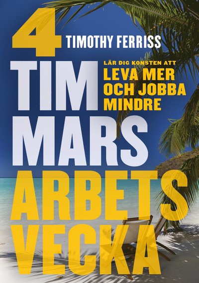 Cover for Timothy Ferriss · 4 timmars arbetsvecka : konsten att leva mer &amp; jobba mindre (Bog) (2016)