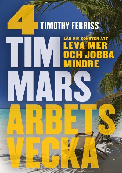 Cover for Timothy Ferriss · 4 timmars arbetsvecka : konsten att leva mer &amp; jobba mindre (Bok) (2016)