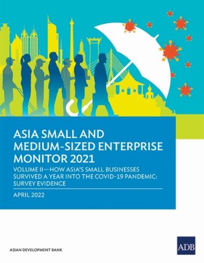 Cover for Asian Development Bank · Asia Small and Medium-Sized Enterprise Monitor 2021: Volume II—How Asia's Small Businesses Survived A Year into the COVID-19 Pandemic: Survey Evidence - Asia Small and Medium-Sized Enterprise Monitor (Paperback Book) (2022)