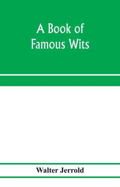 A book of famous wits - Walter Jerrold - Libros - Alpha Edition - 9789353975869 - 25 de enero de 2020