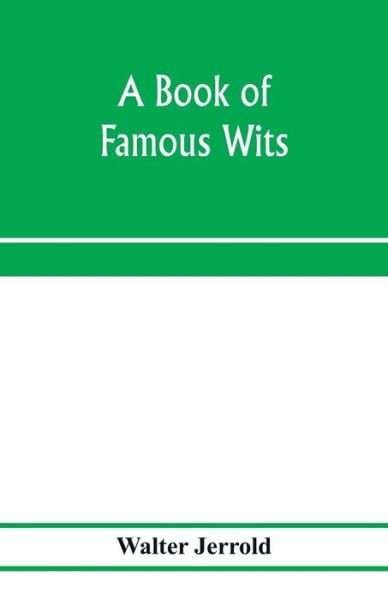 A book of famous wits - Walter Jerrold - Bücher - Alpha Edition - 9789353975869 - 25. Januar 2020