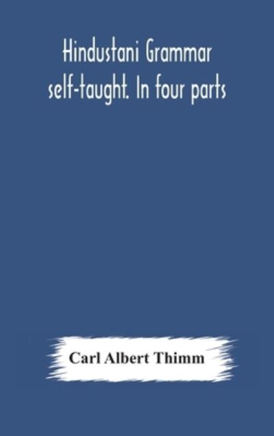 Cover for Carl Albert Thimm · Hindustani grammar self-taught. In four parts (Hardcover Book) (2020)