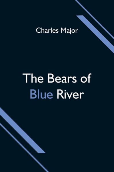 Cover for Charles Major · The Bears of Blue River (Paperback Book) (2021)