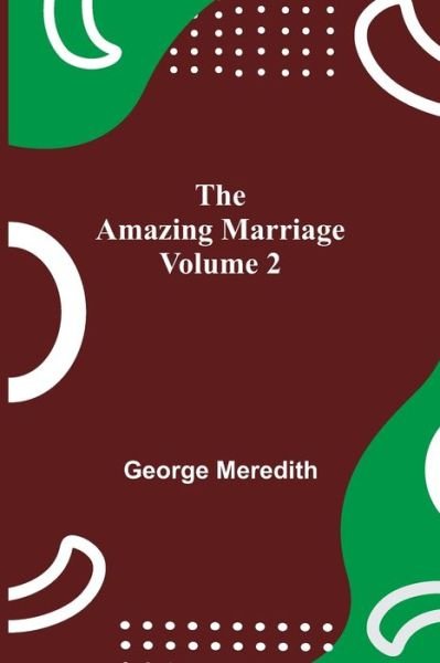 Cover for George Meredith · The Amazing Marriage - Volume 2 (Paperback Bog) (2021)