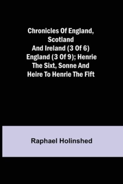 Cover for Raphael Holinshed · Chronicles of England, Scotland and Ireland (3 of 6) (Paperback Book) (2021)