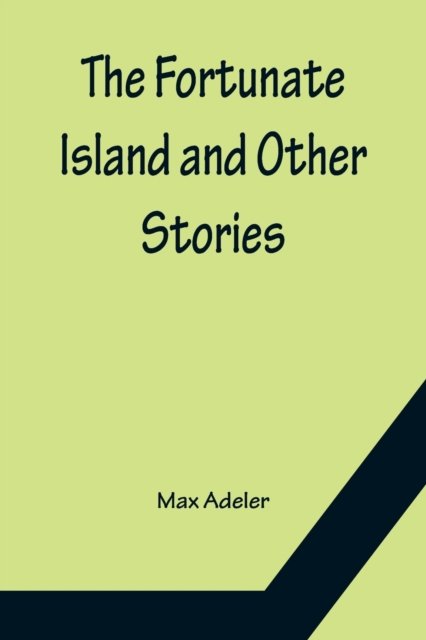 The Fortunate Island and Other Stories - Max Adeler - Livros - Alpha Edition - 9789356156869 - 11 de abril de 2022