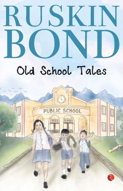 Cover for Ruskin Bond · Old School Tales (Paperback Book) (2023)