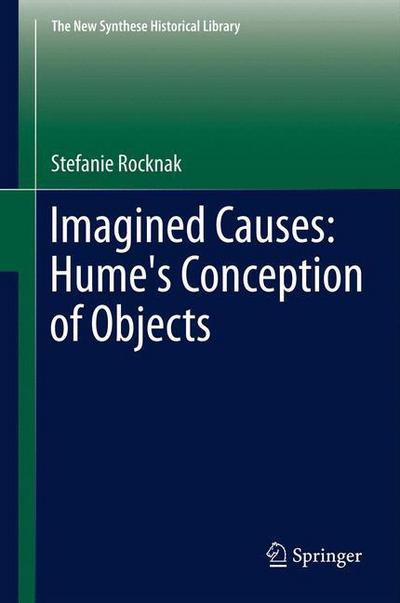 Stefanie Rocknak · Imagined Causes: Hume's Conception of Objects - The New Synthese Historical Library (Innbunden bok) (2012)