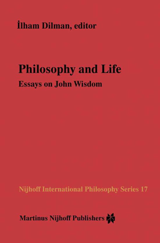 Cover for Ilham Dilman · Philosophy and Life: Essays on John Wisdom - Nijhoff International Philosophy Series (Paperback Book) [Softcover reprint of the original 1st ed. 1984 edition] (2011)