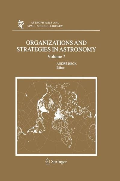 Organizations and Strategies in Astronomy 7 - Astrophysics and Space Science Library - Andre Heck - Livros - Springer - 9789401782869 - 23 de novembro de 2014