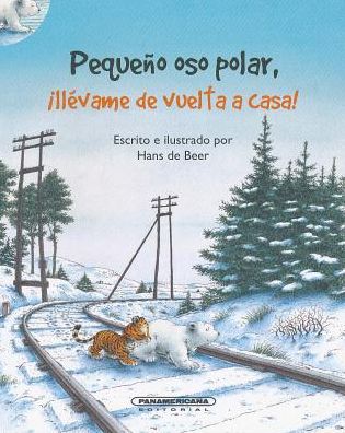 Cover for Hans de Beer · Pequeño oso polar, ¡llévame de vuelta a casa! (Book) [Primera edición. edition] (2017)